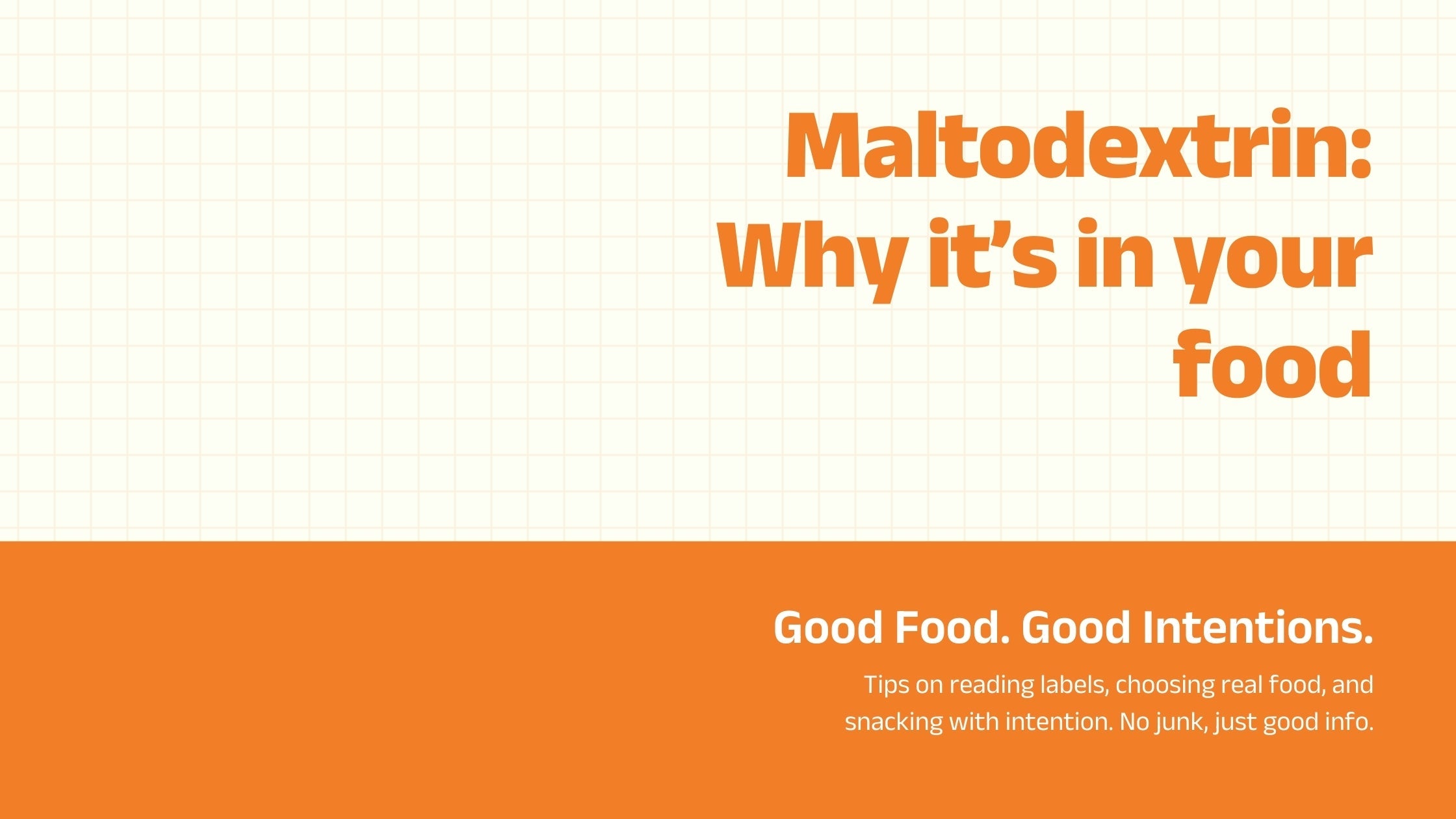 Maltodextrin: Everything You Need to Know in the Context of Packaged Snacks