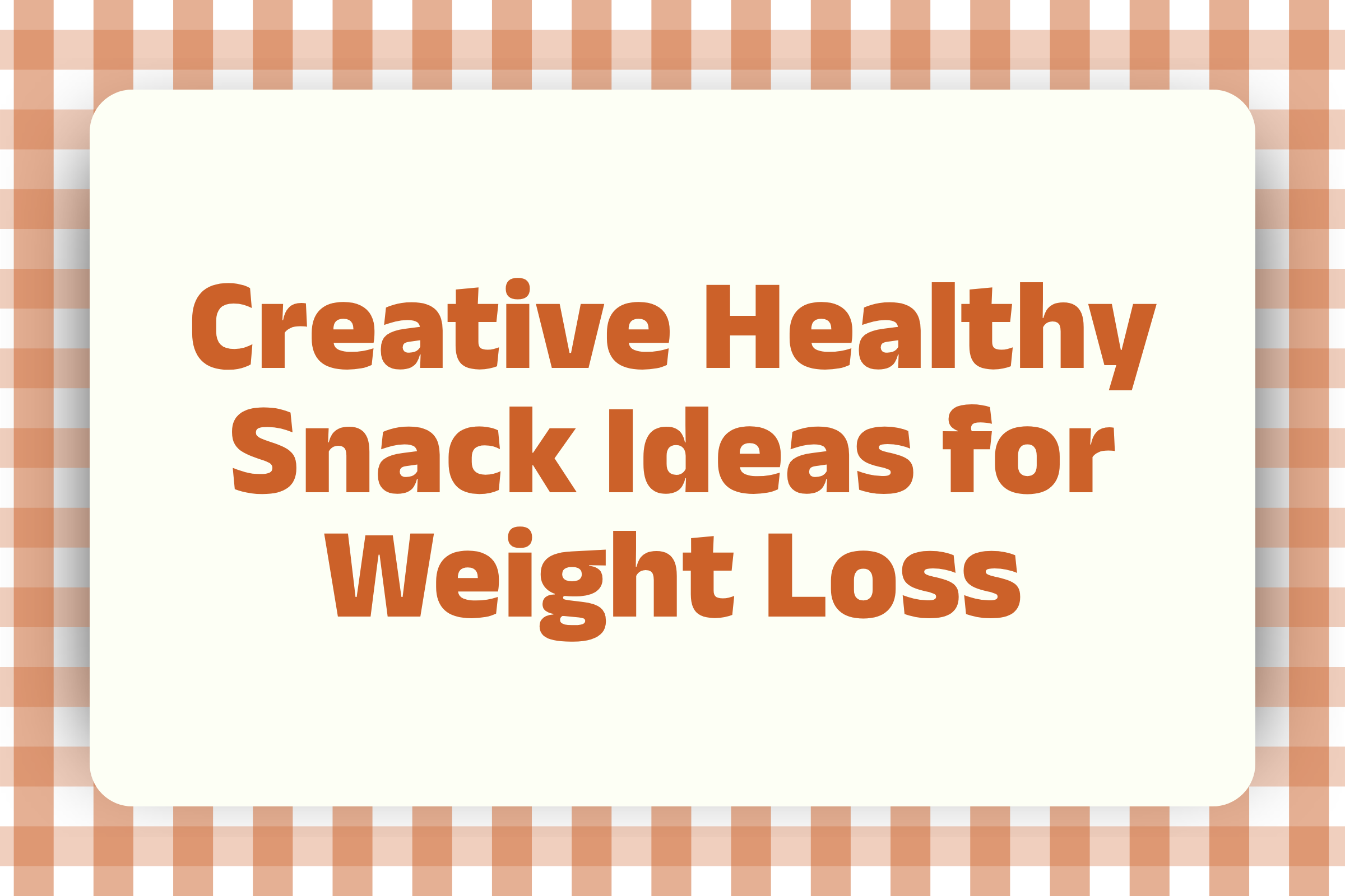 Creative Healthy Snack Ideas for Weight Loss