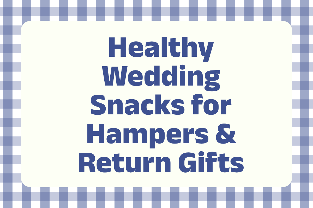 Healthy Wedding Snacks: Best Picks for Room Hampers & Return Gifts in 2026