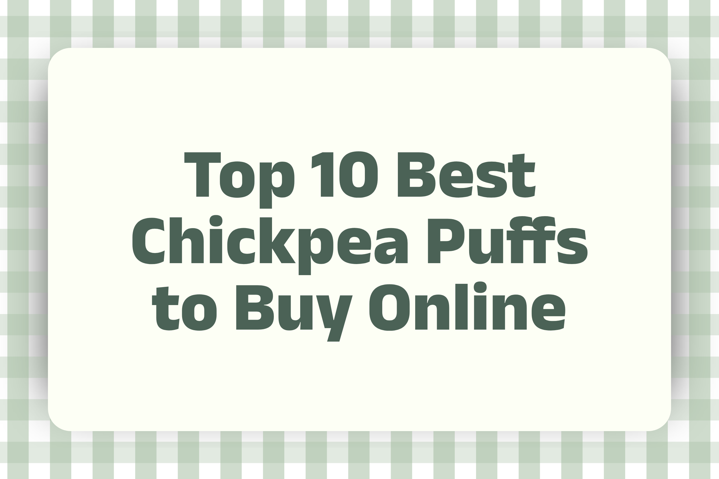 Top 10 Best Chickpea Puffs to Buy Online